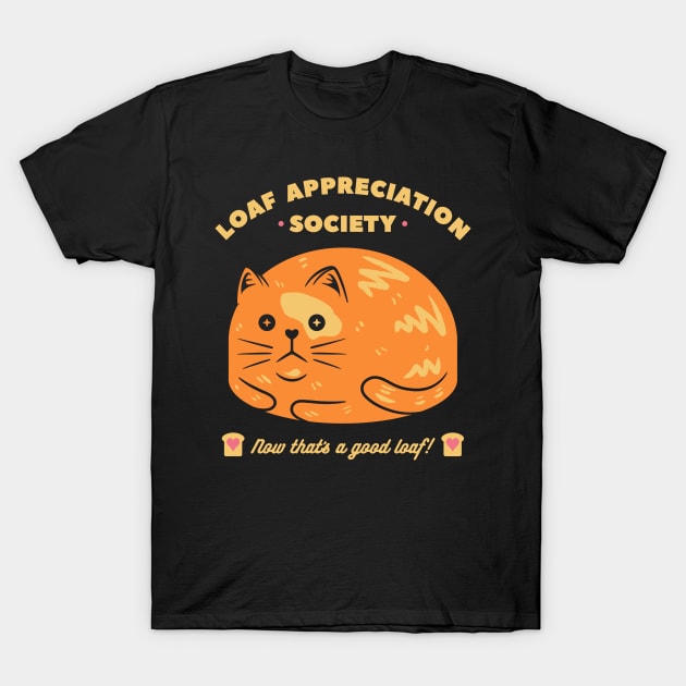 Loaf Appreciation T-Shirt by FourteenEight